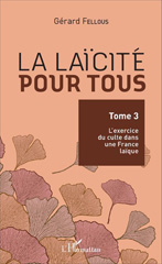 E-book, La laïcité pour tous : L'exercice du culte dans une France laïque, Fellous, Gérard, Editions L'Harmattan
