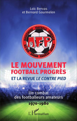 E-book, Le Mouvement football Progrès et la revue Le Contre Pied : Un combat des footballeurs amateurs - 1970-1980, Editions L'Harmattan