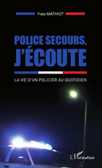 eBook, Police secours, j'écoute : La vie d'un policier au quotidien, Editions L'Harmattan