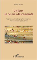 E-book, Un jour, un de mes descendants : Fragments d'une biographie imaginaire d'Anne Pierjean (1921-2003), Editions L'Harmattan