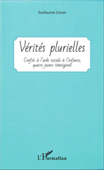 eBook, Vérités plurielles : Confiés à l'aide sociale à l'enfance, quatre jeunes témoignent, Coron, Guillaume, Editions L'Harmattan