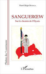 E-book, Sangueroew : Sur le chemin de l'Élysée, Beninga, Hurel Régis, Editions L'Harmattan
