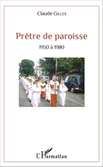 E-book, Prêtre de paroisse : 1950 à 1980, Gilles, Claude, Editions L'Harmattan