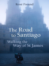 E-book, The Road to Santiago : Walking the Way of St James, Haus Publishing