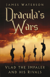 eBook, Dracula's Wars : Vlad the Impaler and his Rivals, The History Press