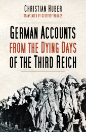 E-book, German Accounts from the Dying Days of the Third Reich : German Accounts from World War II, The History Press