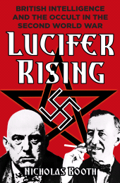 eBook, Lucifer Rising : British Intelligence and the Occult in the Second World War, The History Press