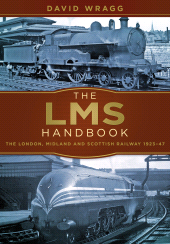E-book, The LMS Handbook : The London, Midland and Scotland Railway 1923-47, The History Press