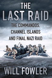 E-book, The Last Raid : The Commandos, Channel Islands and Final Nazi Raid, The History Press