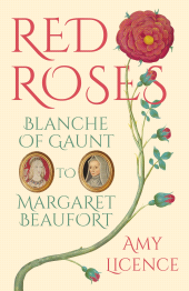 eBook, Red Roses : Blanche of Gaunt to Margaret Beaufort, The History Press
