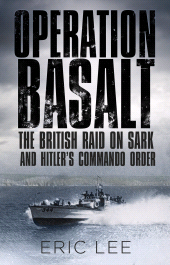 E-book, Operation Basalt : The British Raid on Sark and Hitler's Commando Order, The History Press