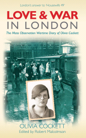 eBook, Love and War in London : The Mass Observation Wartime Diary of Olivia Cockett, The History Press