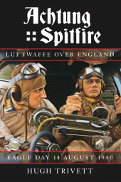 eBook, Achtung Spitfire: Luftwaffe over England : Eagle Day 14 August 1940, The History Press