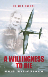 eBook, A Willingness to Die : Memories from Fighter Command, The History Press