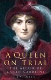 eBook, A Queen on Trial : The Affair of Queen Caroline, The History Press