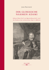 m, Der glorreiche Nahmen Adami : Johann Adam Graf von Questenberg (1678-1752) als Förderer der italienischen Oper in Mähren, Hollitzer