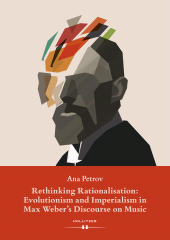 m, Rethinking Rationalisation : Evolutionism and Imperialism in Max Weber's Discourse on Music, Hollitzer