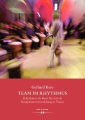 m, Team im Rhythmus : Rhythmus als Basis für soziale Kompetenzentwicklung in Teams, Hollitzer