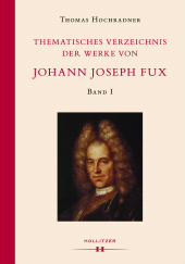 m, Thematisches Verzeichnis der Werke von Johann Joseph Fux. : Völlig überarbeitete Neufassung des Verzeichnisses von Ludwig Ritter von Köchel (1872), Hollitzer