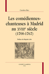 eBook, Les comédiennes-chanteuses à Madrid au XVIIIe siècle : 1700-1767, Bec, Caroline, Honoré Champion