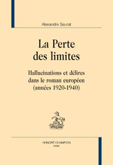 E-book, La perte des limites : Hallucinations et délires dans le roman européen, années 1920-1940, Honoré Champion