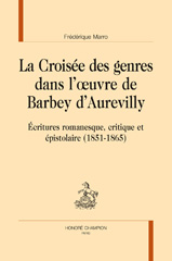 E-book, La croisée des genres dans l'{oelig}uvre de Barbey d'Aurevilly : Écritures romanesque, critique et épistolaire (1851-1865), Marro, Frédérique, author, Honoré Champion