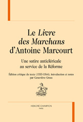 eBook, Le Livre des marchans d'Antoine Marcourt : Une satire anticléricale au service de la Réforme, Honoré Champion