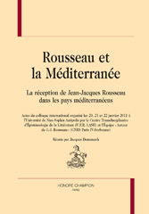 E-book, Rousseau et la Méditerranée : La réception de Jean-Jacques Rousseau dans les pays méditerranéens : actes du colloque international organisé les 20, 21 et 22 janvier 2011 à l'Université de Nice-Sophia Antipolis par le Centre transdisciplinaire d'épistémologie de la littérature et l'équipe Autour de J.-J. Rousseau, Honoré Champion