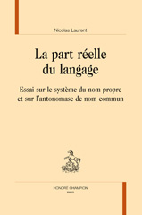 eBook, La part réelle du langage : Essai sur le système du nom propre et sur l'antonomase de nom commun, Honoré Champion