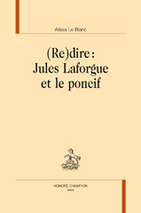 E-book, (Re)dire : Jules Laforgue et le poncif, Le Blanc, Alissa, Honoré Champion