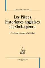 E-book, Les pièces historiques anglaises de Shakespeare : L'histoire comme révélation, Chadelat, Jean-Marc, Honoré Champion
