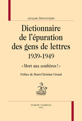 E-book, Dictionnaire de l'épuration des gens de lettres : 1939-1949 : "mort aux confrères!", Boncompain, Jacques, author, Honoré Champion