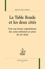 E-book, La Table Ronde et les deux cités : Pour une lecture augustinienne des cycles arthuriens en prose du XIIIe siècle, Rayne-Michel, Servane, Honoré Champion