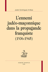 eBook, L'ennemiudéomaçonnique dans la propagande franquiste : (1936-1945), Dominguez Arribas Javier, Honoré Champion