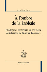eBook, À l'ombre de la kabbale : Philologie et ésotérisme au XVIIe siècle dans l'oeuvre de Knorr von Rosenroth, Honoré Champion