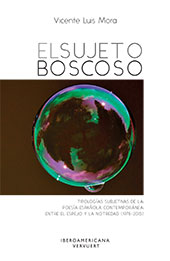 E-book, El sujeto boscoso : tipologías subjetivas de la poesía española entre el espejo y la notredad (1978-2015), Mora, Vicente Luis, Iberoamericana Editorial Vervuert