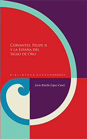 E-book, Cervantes, Felipe II y la España del Siglo de Oro, Botello López-Canti, Jesús, Iberoamericana Editorial Vervuert