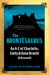 E-book, The Brontesaurus The Brontesaurus : An A-Z of Charlotte, Emily and Anne Brontë (and Branwell), Icon Books