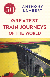 E-book, The 50 Greatest Train Journeys of the World, Icon Books