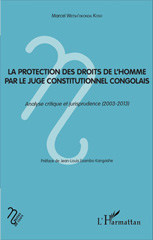 eBook, La protection des droits de l'homme par le juge constitutionnel congolais : analyse critique et jurisprudence, (2003-2013, Wetsh'Okonda Koso Senga, Marcel, Les impliqués