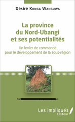 E-book, La province du Nord-Ubangui et ses potentialités : un levier de commande pour le développement de la sous-région, Konga Wanguwa, Désiré, Les impliqués