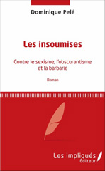 E-book, Les insoumises : Contre le sexisme, l'obscurantisme et la barbarie : Roman, Les impliqués