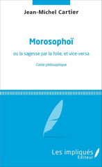 E-book, Morosophoï : ou la sagesse par la folie, et vice-versa : conte philosophique, Les impliqués