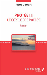 eBook, Protée III : Le cercle des poètes : Roman, Gerhart, Pierre, Les impliqués