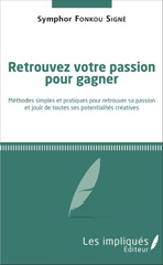 E-book, Retrouvez votre passion pour gagner : Méthodes simples et pratiques pour retrouver sa passion et jouir de toutes ses potentialités créatives, Les impliqués