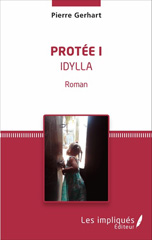 E-book, Protée I : Idylla : Roman, Gerhart, Pierre, Les impliqués