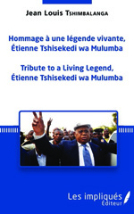 E-book, Hommage à une légende vivante, Étienne Tshisekedi wa Mulumba : Tribute to a Living Legend, Etienne Tshisekedi wa Mulumba, Les impliqués