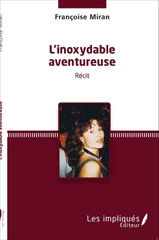 E-book, Inoxydable aventureuse : Récit, Miran, Françoise, Les Impliqués