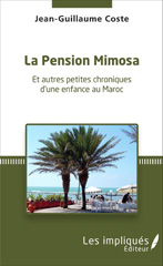 E-book, La pension Mimosa : Et autres petites chroniques d'une enfance au Maroc, Les Impliqués