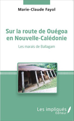 E-book, Sur la route de Ouégoa en Nouvelle-Calédonie : Les marais de Ballagam - Récit, Les Impliqués